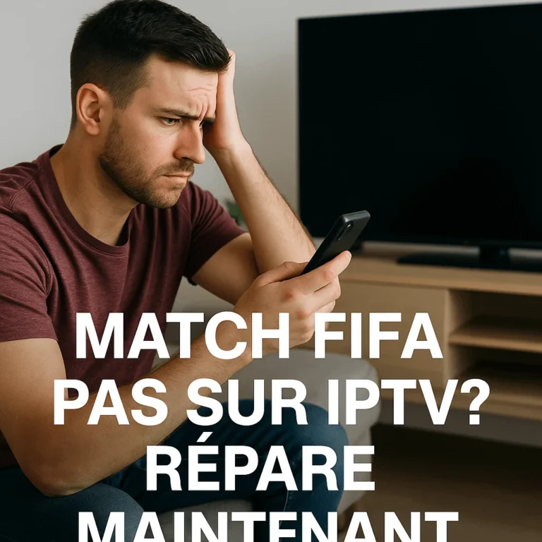 Match FIFA pas sur IPTV ? Répare maintenant